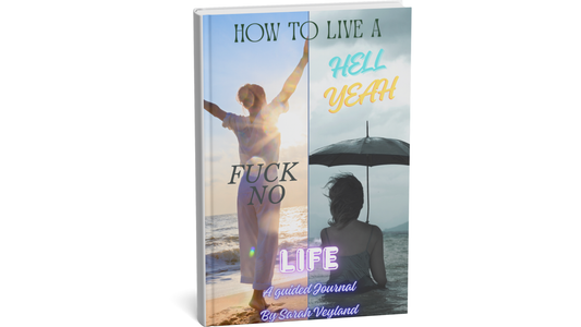 How to Live a Hell Yeah F*ck No Life By Sarah Veyland